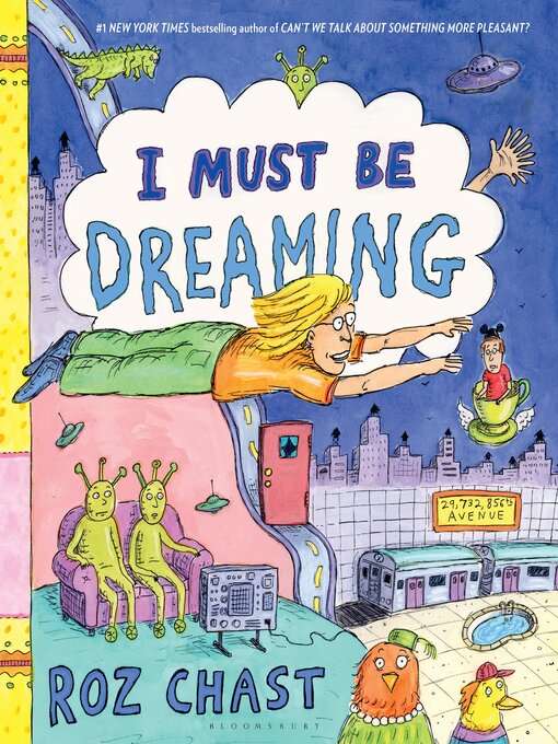 Title details for I Must Be Dreaming by Roz Chast - Wait list